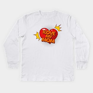 I love my mom, mothers day 2023, happy mothers day, mothers day saying, mothers day quotes Kids Long Sleeve T-Shirt